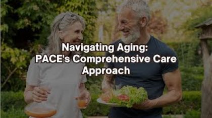 Navigating Aging: PACE’s Comprehensive Care Approachs